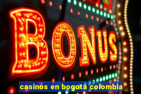 casinos en bogota colombia